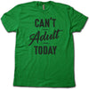 CAN'T ADULT TODAY