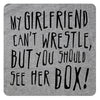 My girlfriend can't wrestle...