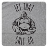 LET THAT SH*T GO