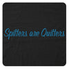 Spitters are Quitters